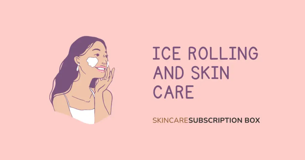 Ice Rolling and Skin Care