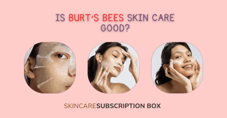 Is Burt's Bees Skin Care Good