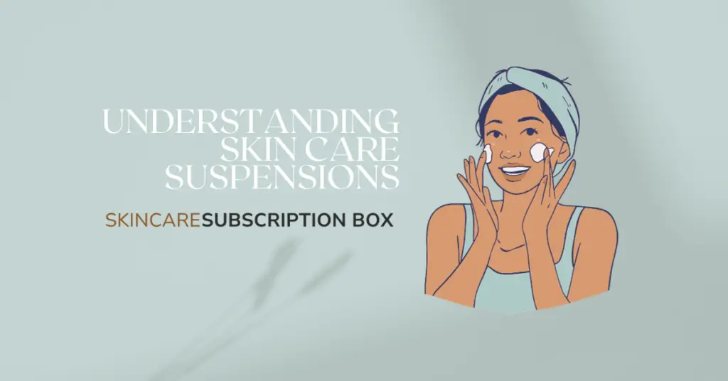 Understanding Skin Care Suspensions