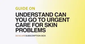 Urgent Care Secrets Understand can I go to urgent care for skin problems?