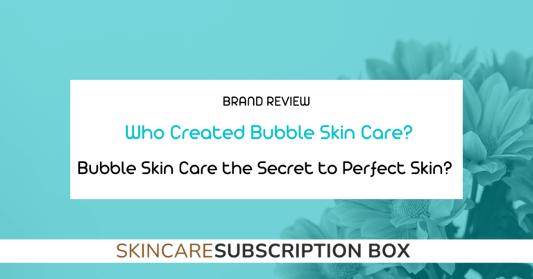Who Created Bubble Skin Care? Is Bubble Skin Care the Secret to Perfect Skin?