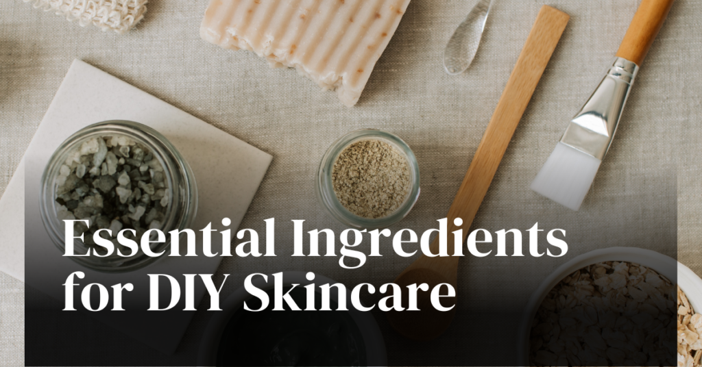 Essential Ingredients for DIY Skincare