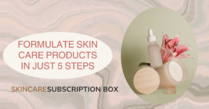 How to Formulate Skin Care Products