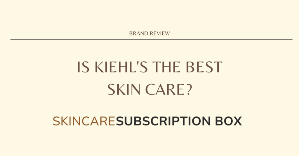 Is Kiehl's the best Skin Care