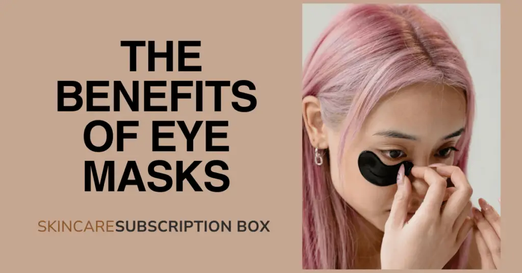 Understanding the Benefits of Eye Masks