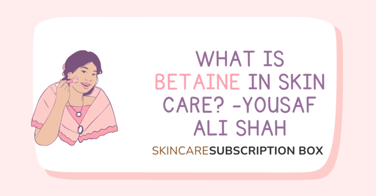 What is Betaine in Skin Care? Yousaf Ali Shah