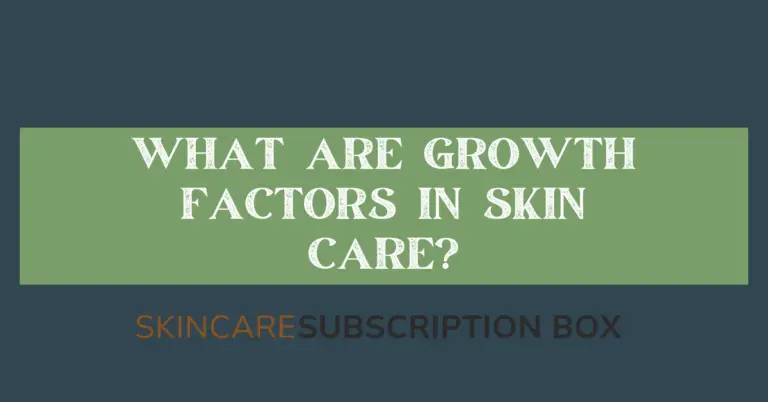 what are Growth Factors in skin care
