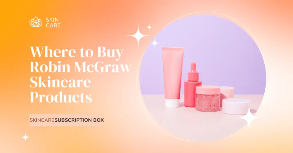 Where to Buy Robin McGraw Skincare Products