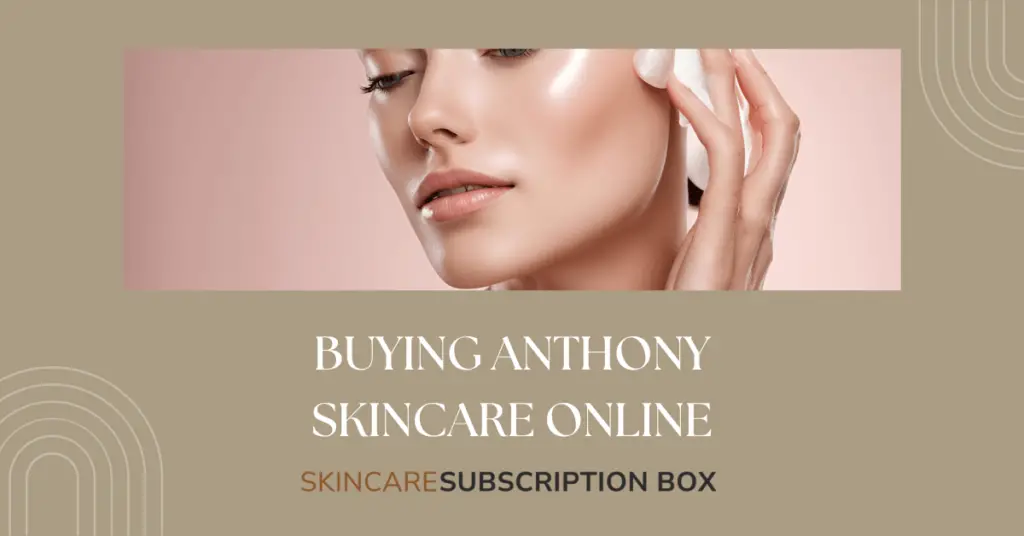 Buying Anthony Skincare Online