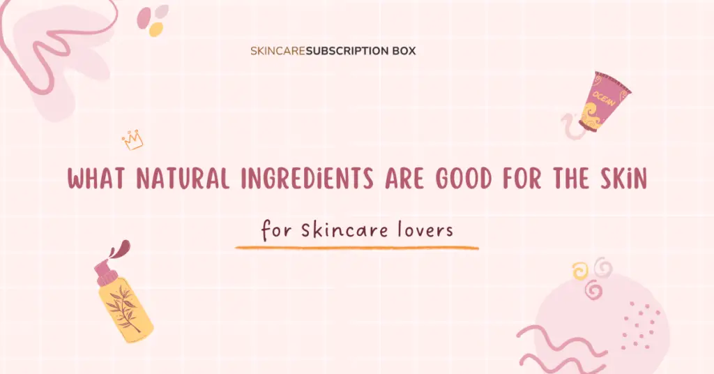 What Natural Ingredients are Good for the Skin