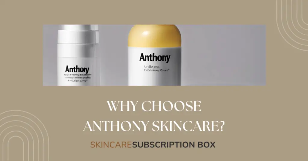 Why Choose Anthony Skincare